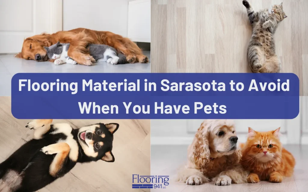 Flooring Materials in Sarasota You Must Avoid When You Have Pets